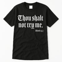 Thou Shalt Not Try Me Mood 24 7 Tall T-Shirt