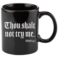 Thou Shalt Not Try Me Mood 24 7 11oz C Handle Ceramic Mug