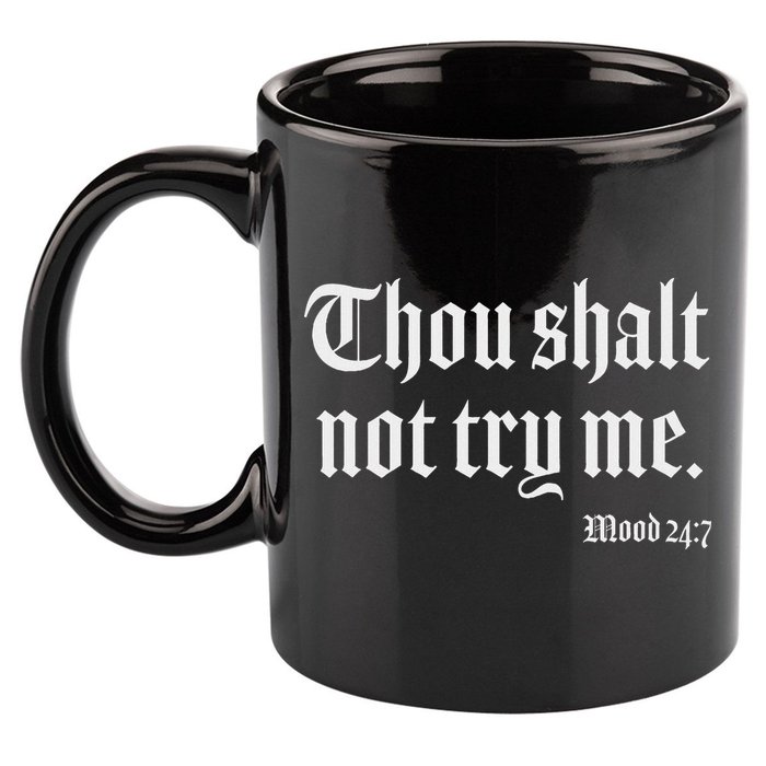 Thou Shalt Not Try Me Mood 24 7 11oz C Handle Ceramic Mug