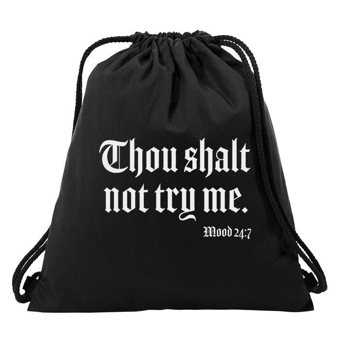 Thou Shalt Not Try Me Mood 24 7 Drawstring Bag
