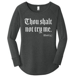 Thou Shalt Not Try Me Mood 24 7 Women's Perfect Tri Tunic Long Sleeve Shirt