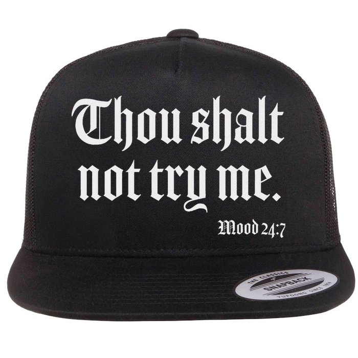 Thou Shalt Not Try Me Mood 24 7 Flat Bill Trucker Hat