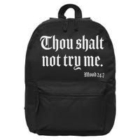 Thou Shalt Not Try Me Mood 24 7 16 in Basic Backpack