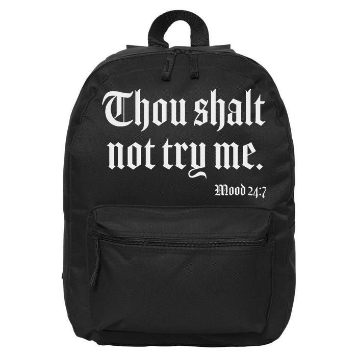 Thou Shalt Not Try Me Mood 24 7 16 in Basic Backpack