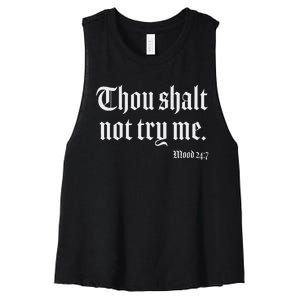 Thou Shalt Not Try Me Mood 24 7 Women's Racerback Cropped Tank