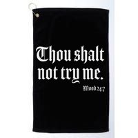 Thou Shalt Not Try Me Mood 24 7 Golf Towel