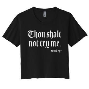 Thou Shalt Not Try Me Mood 24 7 Women's Crop Top Tee