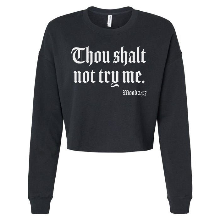 Thou Shalt Not Try Me Mood 24 7 Cropped Pullover Crew