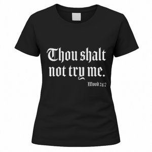 Thou Shalt Not Try Me Mood 24 7 Women's T-Shirt