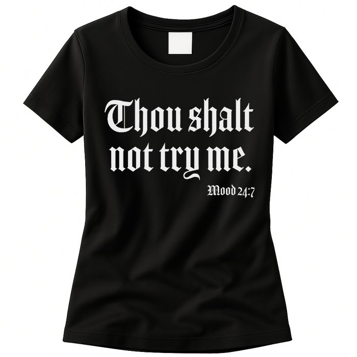 Thou Shalt Not Try Me Mood 24 7 Womens T-Shirt