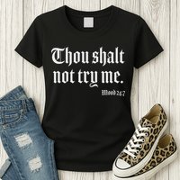 Thou Shalt Not Try Me Mood 24 7 Womens T-Shirt