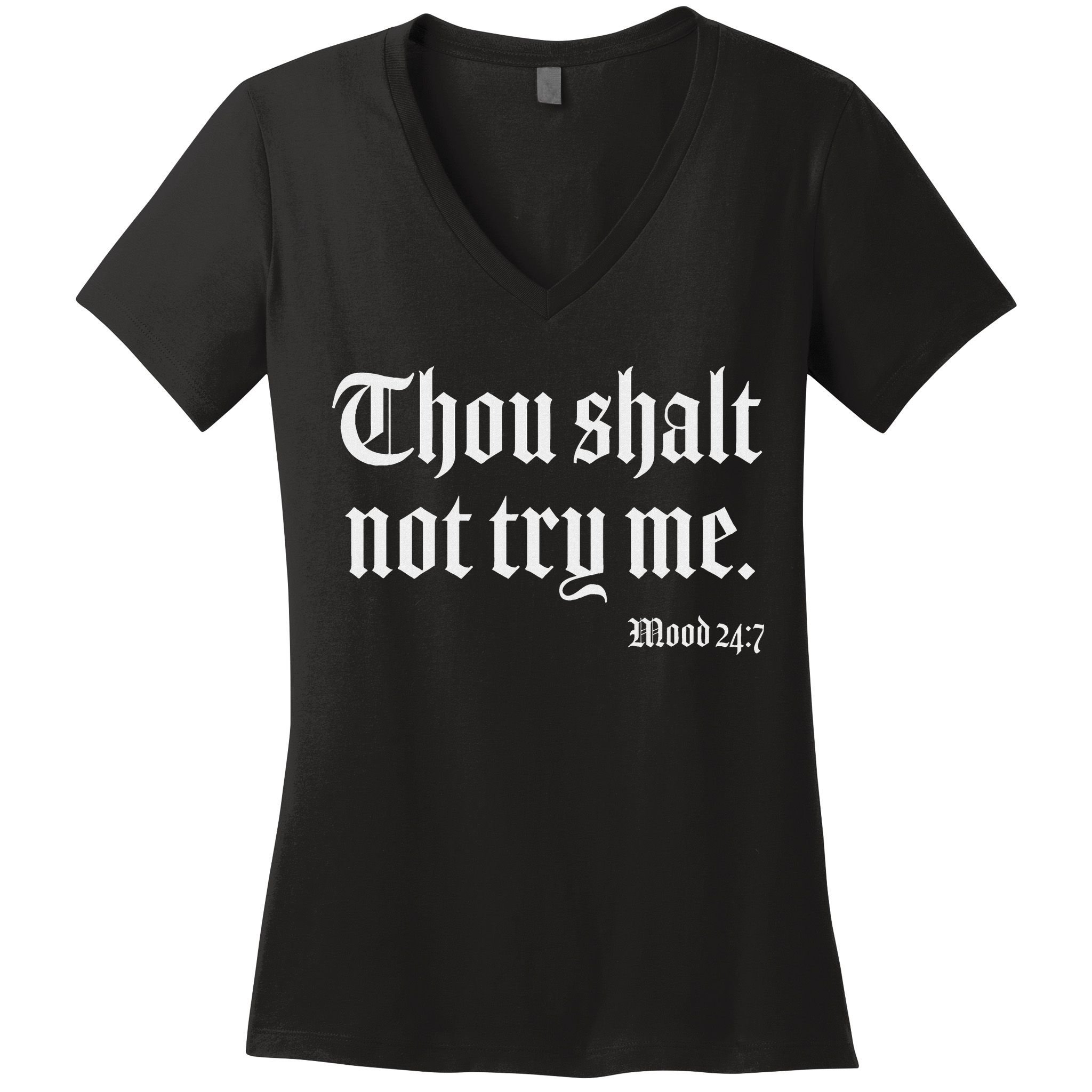 Thou Shalt Not Try Me Mood 24 7 Women's V-Neck T-Shirt