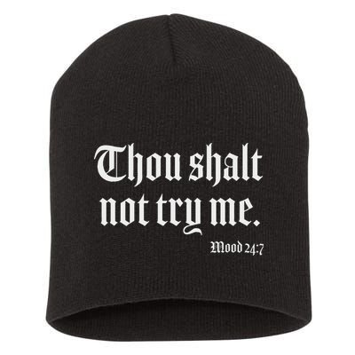 Thou Shalt Not Try Me Mood 24 7 Short Acrylic Beanie