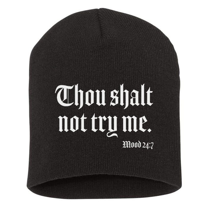 Thou Shalt Not Try Me Mood 24 7 Short Acrylic Beanie