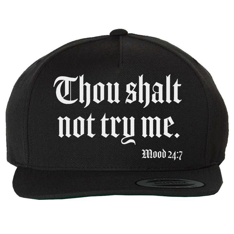 Thou Shalt Not Try Me Mood 24 7 Wool Snapback Cap