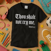 Thou Shalt Not Try Me Mood 24 7 Kids T-Shirt