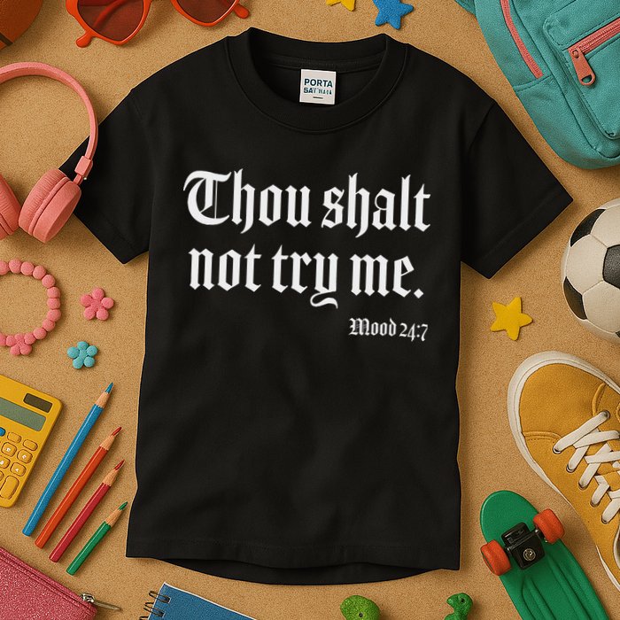 Thou Shalt Not Try Me Mood 24 7 Kids T-Shirt