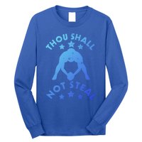 Thou Shall Not Steal Funny Baseball Softball Catcher Great Gift Long Sleeve Shirt