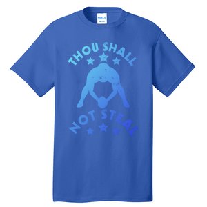 Thou Shall Not Steal Funny Baseball Softball Catcher Great Gift Tall T-Shirt