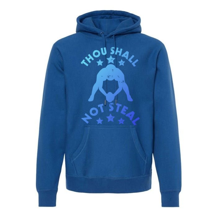 Thou Shall Not Steal Funny Baseball Softball Catcher Great Gift Premium Hoodie