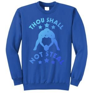 Thou Shall Not Steal Funny Baseball Softball Catcher Great Gift Tall Sweatshirt