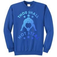 Thou Shall Not Steal Funny Baseball Softball Catcher Great Gift Tall Sweatshirt