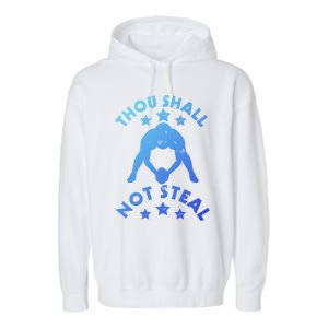 Thou Shall Not Steal Funny Baseball Softball Catcher Great Gift Garment-Dyed Fleece Hoodie