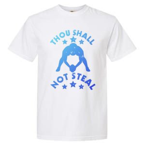 Thou Shall Not Steal Funny Baseball Softball Catcher Great Gift Garment-Dyed Heavyweight T-Shirt