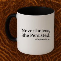 That Says Nevertheless She Persisted Mug