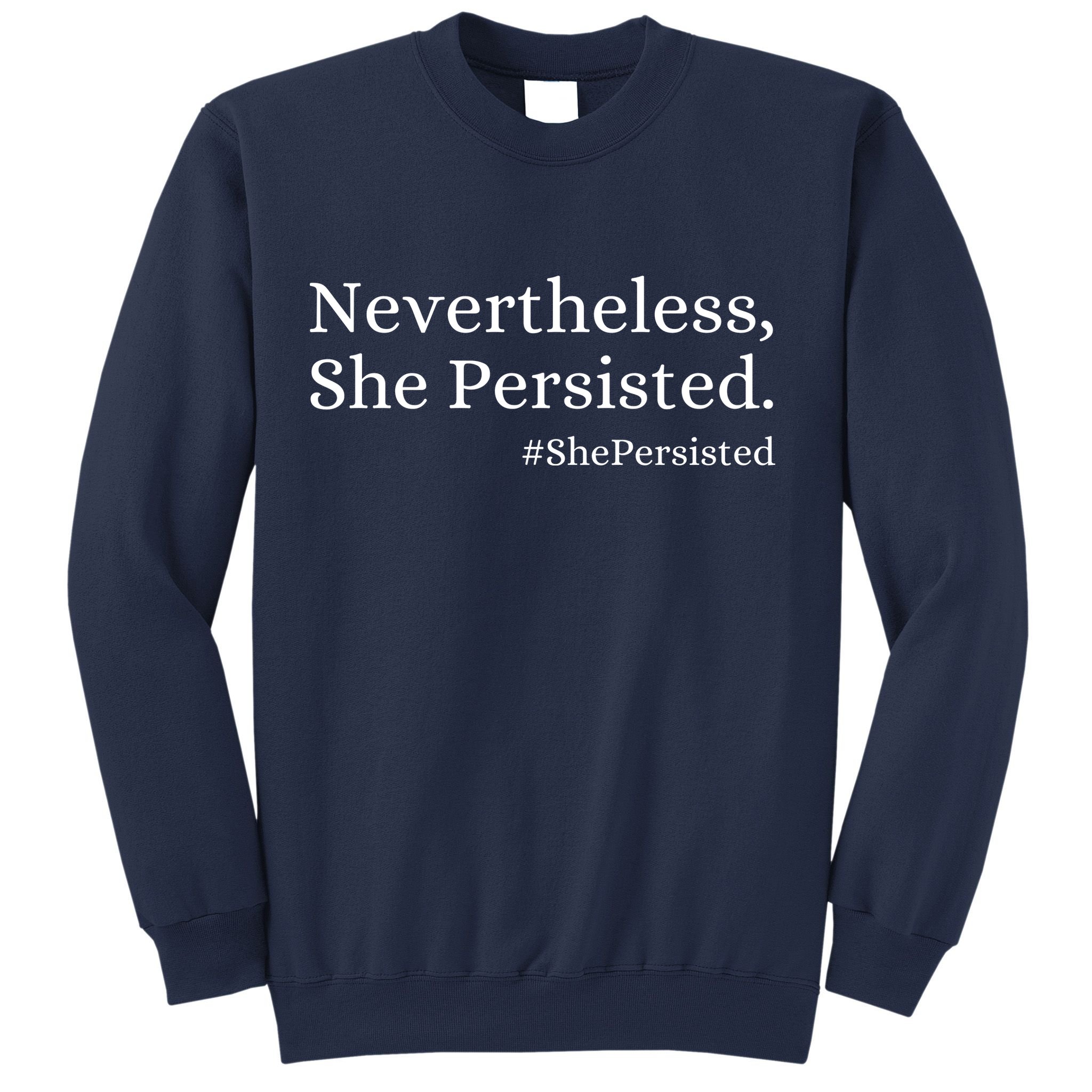 That Says Nevertheless She Persisted Sweatshirt
