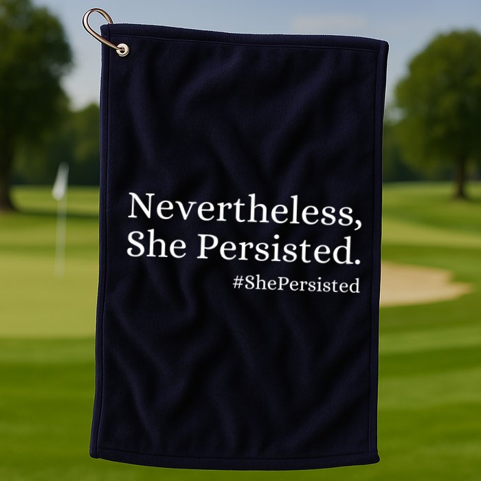 That Says Nevertheless She Persisted Golf Towel