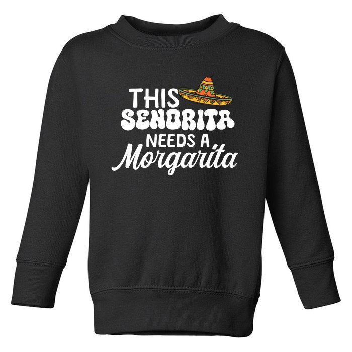 This Senorita Needs A Margarita Cinco De Mayo Celebration Toddler Sweatshirt