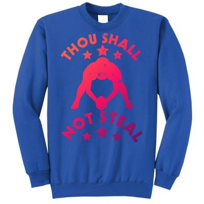 Thou Shall Not Steal Funny Baseball Softball Catcher Great Gift Sweatshirt