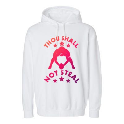 Thou Shall Not Steal Funny Baseball Softball Catcher Great Gift Garment-Dyed Fleece Hoodie