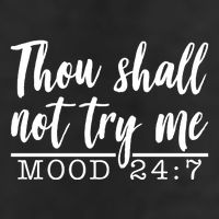 Thou Shall Not Try Me Mood 247 Funny Cool Comfort Performance Bucket Hat