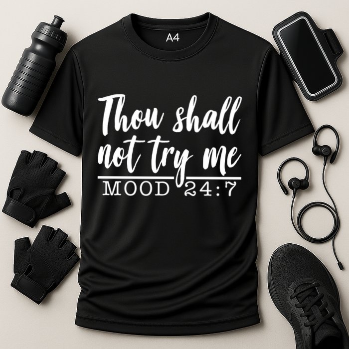 Thou Shall Not Try Me Mood 247 Funny Performance Shirt