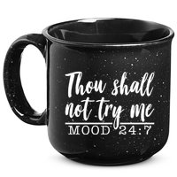 Thou Shall Not Try Me Mood 247 Funny 15oz Campfire Ceramic Mug