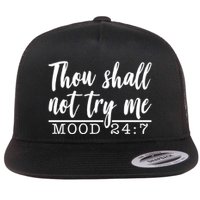 Thou Shall Not Try Me Mood 247 Funny Flat Bill Trucker Hat