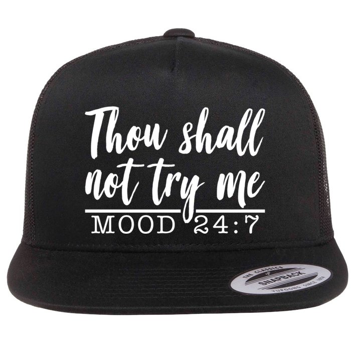 Thou Shall Not Try Me Mood 247 Funny Flat Bill Trucker Hat