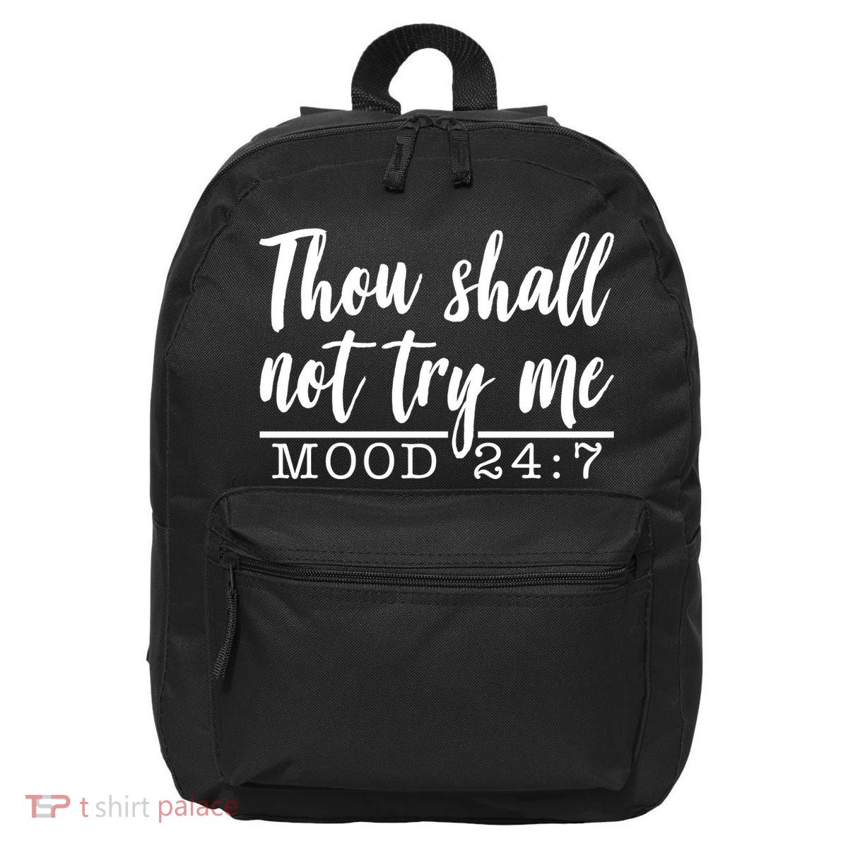 Thou Shall Not Try Me Mood 247 Funny 16 in Basic Backpack