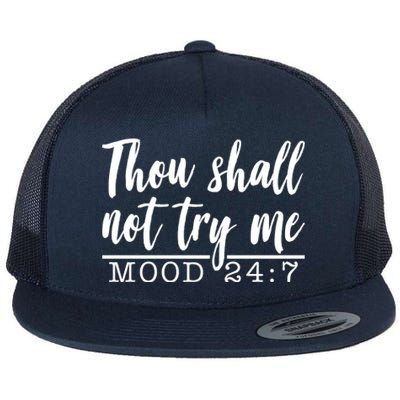 Thou Shall Not Try Me Mood 247 Funny Flat Bill Trucker Hat