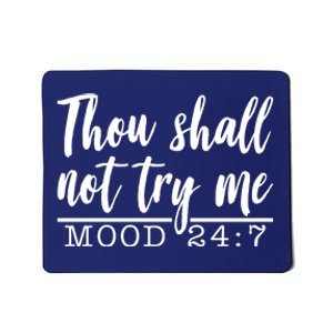 Thou Shall Not Try Me Mood 247 Funny Mousepad