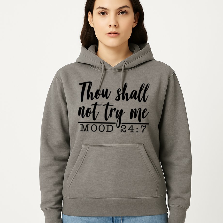 Thou Shall Not Try Me Mood 247 Funny Hoodie