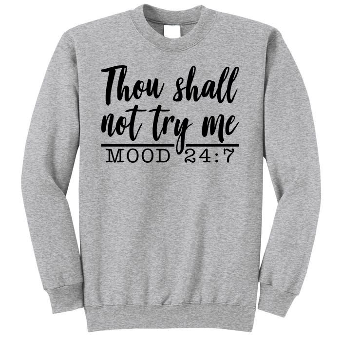 Thou Shall Not Try Me Mood 247 Funny Sweatshirt