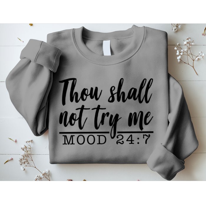 Thou Shall Not Try Me Mood 247 Funny Sweatshirt