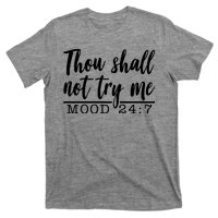 Thou Shall Not Try Me Mood 247 Funny T-Shirt