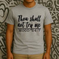 Thou Shall Not Try Me Mood 247 Funny T-Shirt