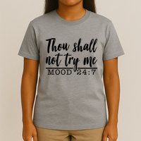Thou Shall Not Try Me Mood 247 Funny T-Shirt