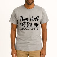 Thou Shall Not Try Me Mood 247 Funny Tall T-Shirt