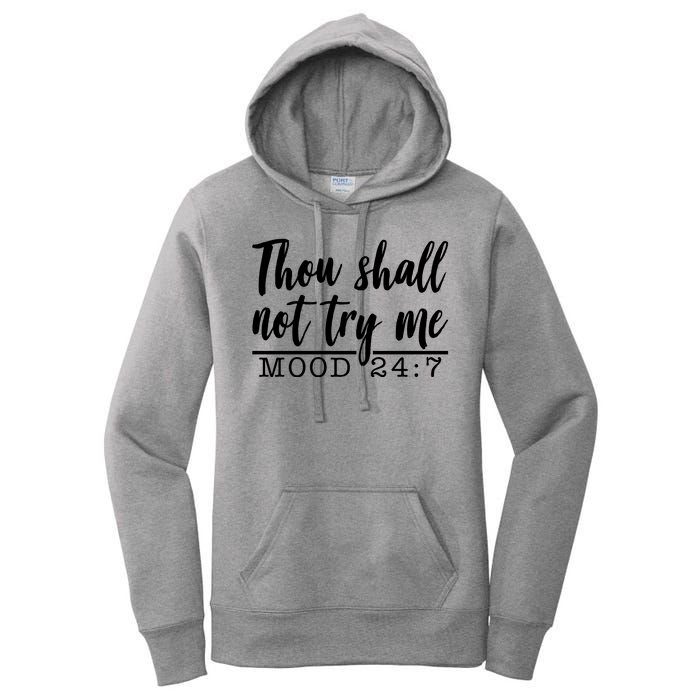 Thou Shall Not Try Me Mood 247 Funny Women's Pullover Hoodie